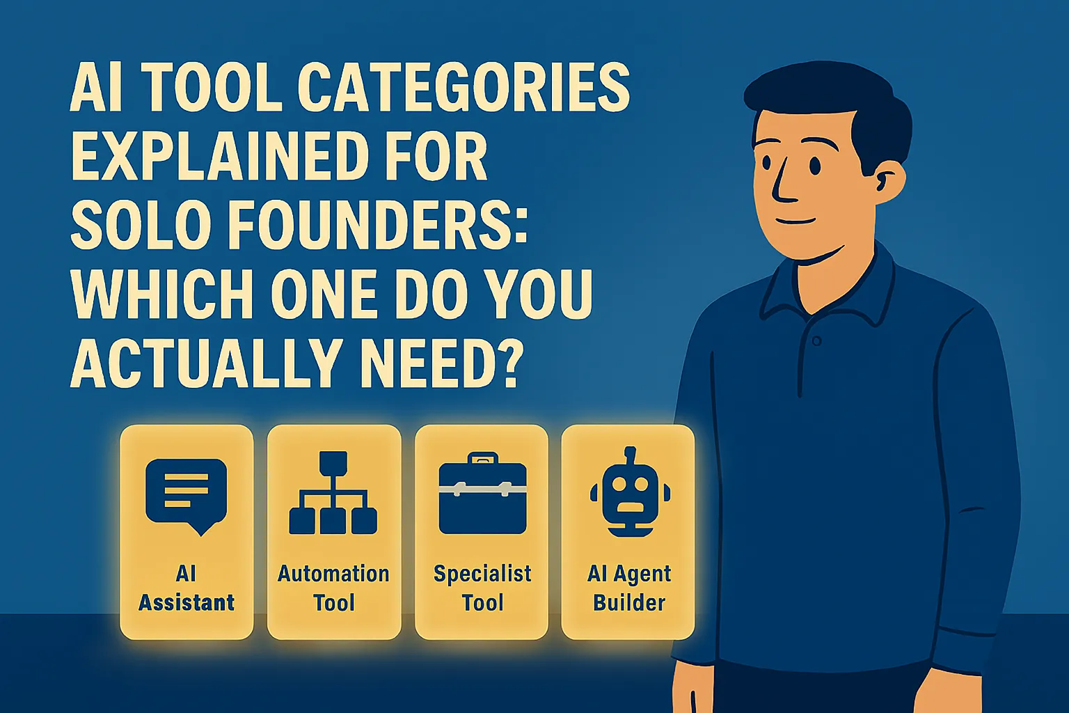 AI Tool Categories Explained for Non-Technical Founders (And Which You Need First)